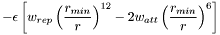 \[ -\epsilon \left[ w_{rep} \left(\frac{r_{min}}{r}\right)^{12} - 2 w_{att} \left(\frac{r_{min}}{r}\right)^{6}\right] \]